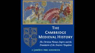 The Cambridge Medieval History, Volume 01, The Christian Roman Empire and the Foundation... Part 1/5