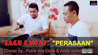 POP NOSTALGIA "PERASAAN" (Cover by... Putra ata Ende & Andy volvo 🎹🎹)