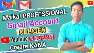 Maikai Gmail Account Kuligen 2023||YouTube Channel Na||How To Create Gmail Account