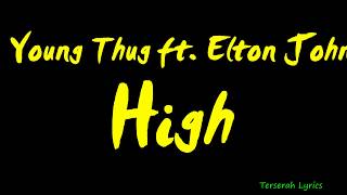 Young Thug  - High ft. Elton John Lyrics