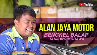 ALAN JAYA BENGKEL BALAP TANJUNG MORAWA