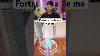 Fortnite Made Me Honest