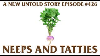 Neeps & Tatties - A New Untold Story: Ep. 426