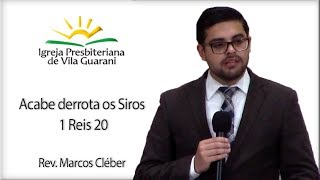 Acabe derrota os Siros - 1 Reis 20 | Rev. Marcos Cléber