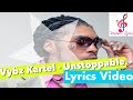 Vybz Kartel - Unstoppable Lyrics Video