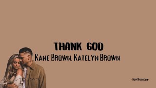 Kane Brown, Katelyn Brown - Thank God (Lyrics)