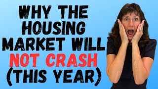 Why The Housing Market Will NOT CRASH in 2024