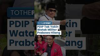 PDIP Ragu Prabowo Bisa Lepas dari Gaya Militeristik saat Jadi Presiden: Apa Mudah Ubah Karakter?