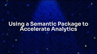 Using a Semantic Package to Accelerate Analytics