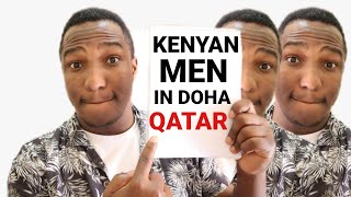 Kenyan Men in Qatar| 3 Challenges Kenyan men in Qatar face