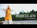 INDONESIA JAYA - HARVEY MALAIHOLLO (Cipt. CHACKEN M) || COVER BY MARISA.