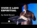 Ap. Daniel Baruani | Viver o lado espiritual | Tabernáculo da Glória