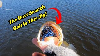 This Jig Is The Best Search Bait For Covering Water! Prove Me Wrong!