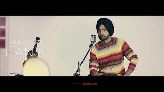 Hanju (Full Song) - Ammy Virk ✔ | New Sad Punjabi Song 2017