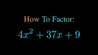 Factor 4x^2 + 37x + 9