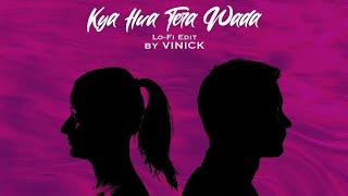Kya Hua Tera Wada | Vinick | Lofi Edit | Retro-Chill Series | Chill Trap Mix | Bollywood Lofi | 2022