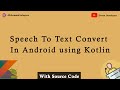 Speech To Text Converts in Android Using Kotlin Language || Speech to Text Converter || Android App
