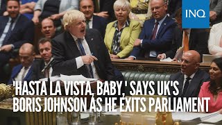 'Hasta la vista, baby,' says UK's Boris Johnson as he exits parliament