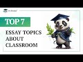 TOP-7 Essay Topics about Classroom