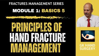 Hand fractures: Basics 5-Principles of hand fracture management, splints, external internal fixation