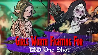 Girls Worth Fighting For | D\u0026D One-Shot (feat. Fall Cosplay)