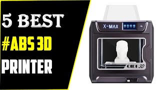 ✅Best ABS 3D Printer – Review And Buying Guide