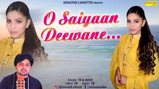 O Saiyan Deewane | Sapna Chaudhary & TR | Latest Haryanvi Song 2018