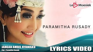 Paramitha Rusady - Jangan Ambil Nyawaku (Official Video Lyrics)