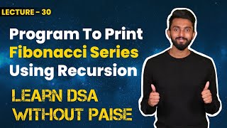 Program To Print Fibonacci Series Using Recursion | FREE DSA Course in JAVA | Lecture 30