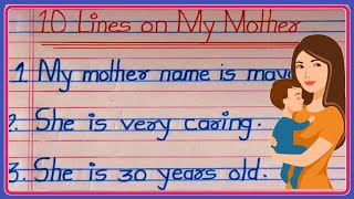 10line on my mother essay writing in English!my mother 10 lines in English/10lines on my mother/
