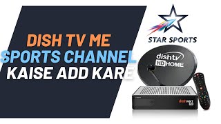 How to Add Star Sports Channel in Dish Tv 2023 | Dish Tv Me Sports Channel Kaise Add Kare