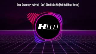 Andy Grammer  vs Avicii - Don't Give Up On Me (Kritikal Mass Remix)