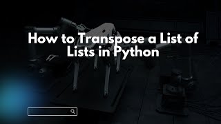 How to Transpose a List of Lists in Python