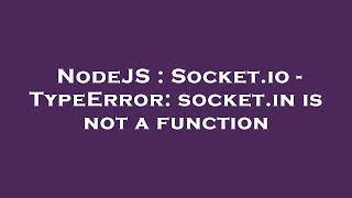 NodeJS : Socket.io - TypeError: socket.in is not a function