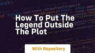 how to put the legend outside the plot