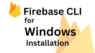 Firebase CLI installation for Windows simple approach