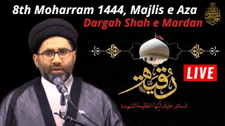 🔴 #Live Majlis e Aza  | 8th Moharram 1444 | Dargah Shah e Mardan | Maulana Syed Azadar Hussain Sb