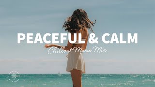 Peaceful & Calm Chillout Mix 🕊️ Relaxing & Gentle House Music | The Good Life Mix No.11
