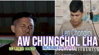 AW CHUNGCHOLLHA MK HIT SONG|| INSTRUMENTAL COVER BY LEN CHONGLOI