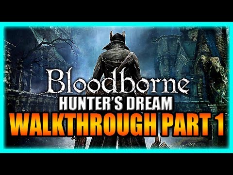 Bloodborne Gameplay Walkthrough Part 1 - HUNTER'S DREAM - YouTube