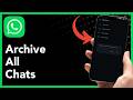 How To Archive All Chats on WhatsApp (2026 Guide)