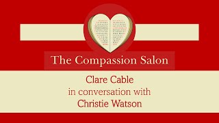 Compassion Salon: Clare Cable in conversation with Christie Watson