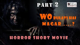 #horrorshortfilm  || Wo Bulati Hai Magar...? part 2 || Aaryan Khan || DDA entertainment films