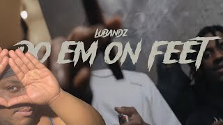 LUBANDZ TALKIN CRAZY AGAIN!! DO EM ON FEET - LUBANDZ (REACTION)