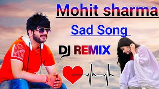 New Sad Song||Dj Remix||Mohit Sharma Haryanvi||Dj Remix dj Manish Etawah up
