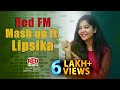 Red FM Mash Up ft. RJ Lipsika | Telugu and Hindi Songs