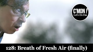 128 Breath of Fresh Air (finally)