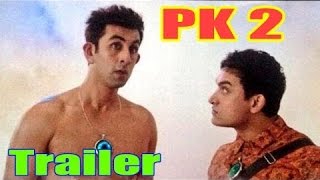 PK 2 - Official Movie Trailer - Amir Khan, Ranbir Kapoor - 2017
