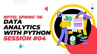 Live session 04: Data Analytics with Python | NPTEL Spring 2026
