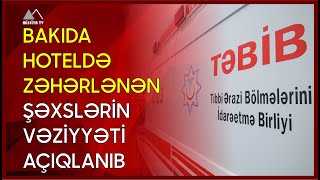 🔴 Bakıda hoteldə zəhərlənən şəxslərin vəziyyəti açıqlanıb